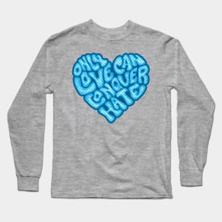 Only Love Can Conquer Hate Word Art Long Sleeve T-Shirt